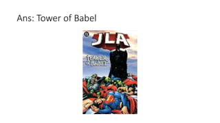 Ans: Tower of Babel
 