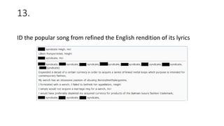 13.
ID the popular song from refined the English rendition of its lyrics
 