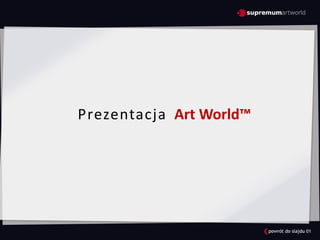 Prezentacja Art World™
 