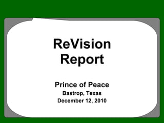 ReVision Report Prince of Peace Bastrop, Texas December 12, 2010 