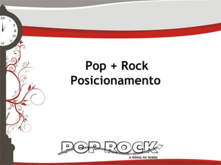Pop + Rock Posicionamento 