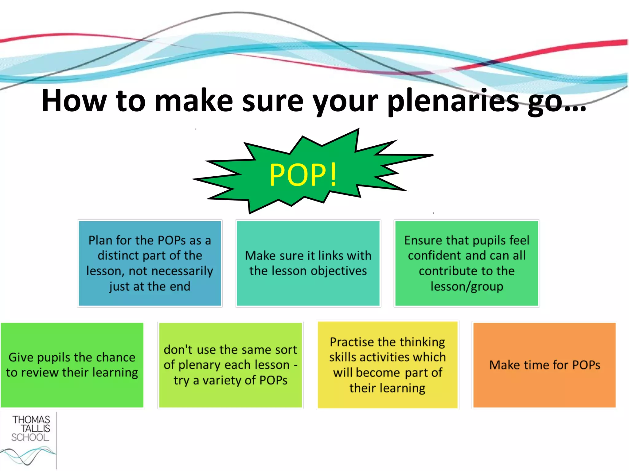 How to make sure your plenaries go…

              POP!
 