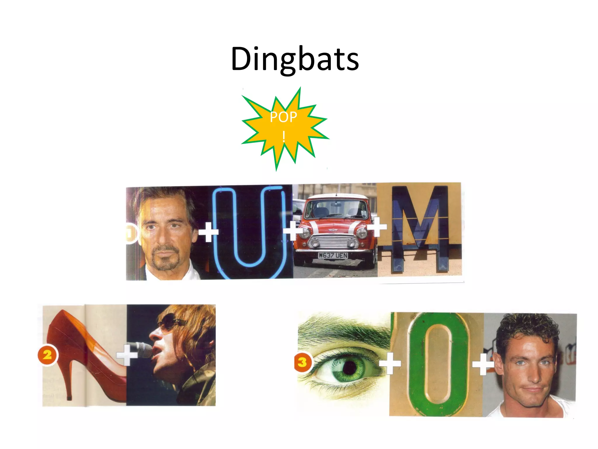 Dingbats
  POP
   !
 