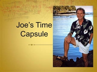 Joe’s Time Capsule 