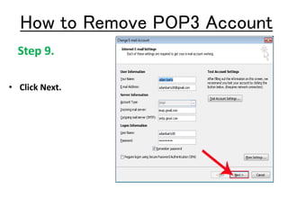 Step 9.
• Click Next.
How to Remove POP3 Account
 