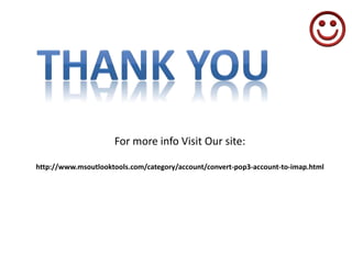 For more info Visit Our site:
http://www.msoutlooktools.com/category/account/convert-pop3-account-to-imap.html
 