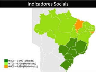 Indicadores Sociais
██ 0,800 – 0,900 (Elevado)
██ 0,700 - 0,799 (Médio-alto)
██ 0,600 - 0,699 (Médio-baixo)
 
