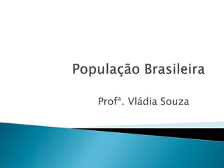 Profª. Vládia Souza
 