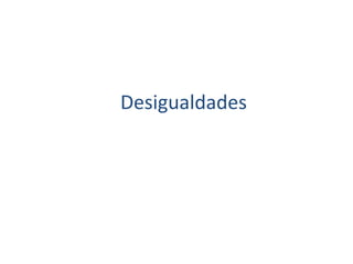 Desigualdades
 