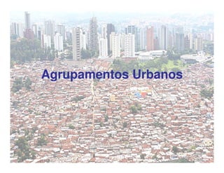 Agrupamentos Urbanos
 