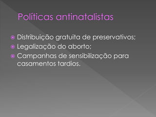  Encerramento de escolas;
 Diminuição do poder de mudança e
inovação;
 Dificuldade em renovar as gerações,
devido à diminuição da população em
idade fértil.
 