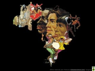 Oficina elaborada pela Professora FERNANDA BRUM LOPES - Geografia
 