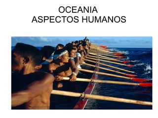 OCEANIA  ASPECTOS HUMANOS 