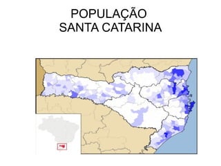 POPULAÇÃO  SANTA CATARINA 