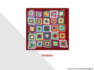 Hobbies http://flickr.com/photos/80322373@N00/ 