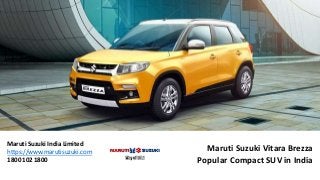 Maruti Suzuki Vitara Brezza
Popular Compact SUV in India
Maruti Suzuki India Limited
https://www.marutisuzuki.com
1800 102 1800
 