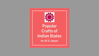 Popular
Crafts of
Indian States
By IICD, Jaipur
 