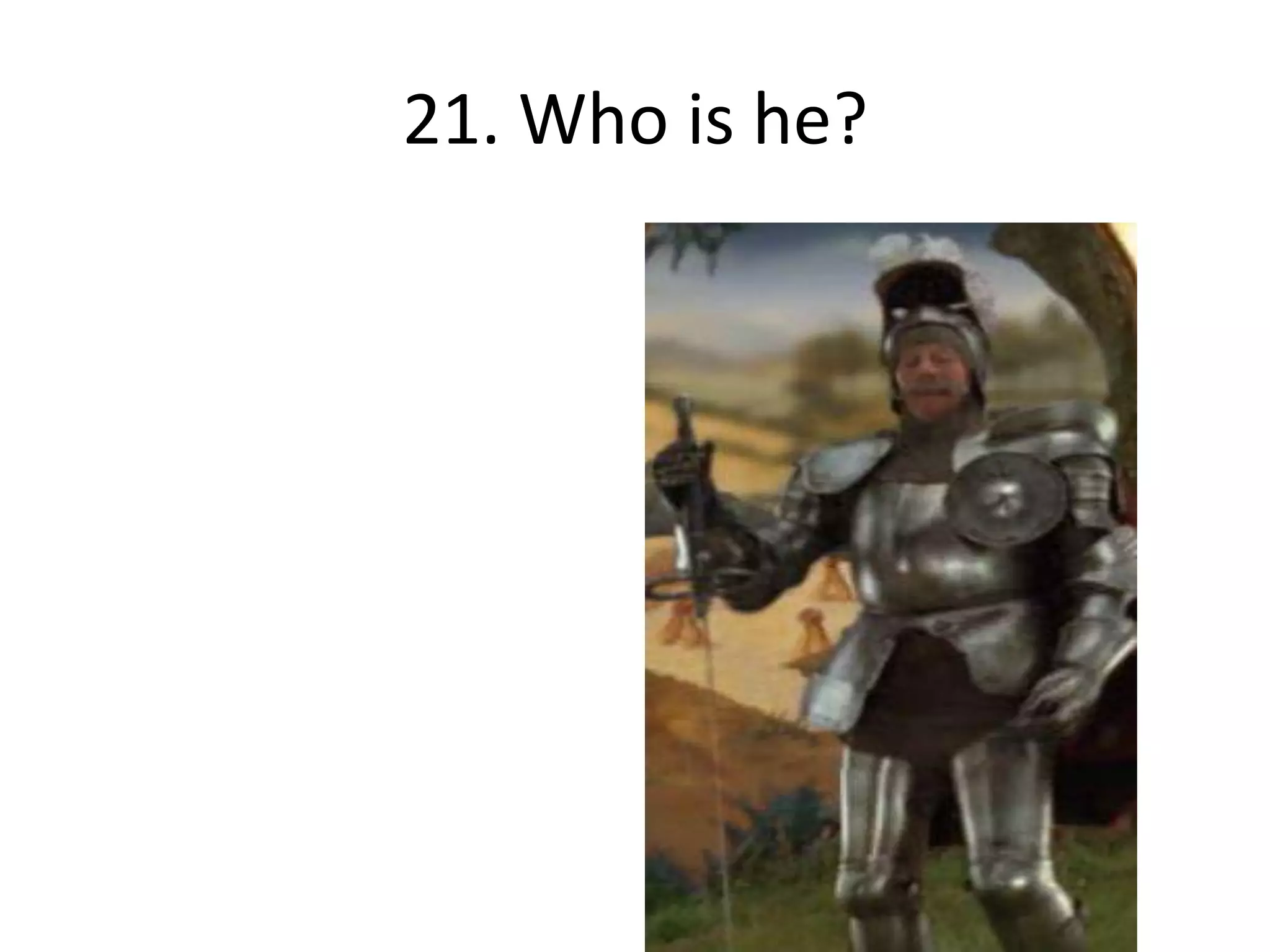 21. Who is he?
 