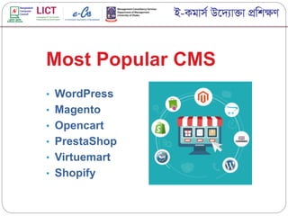 • WordPress
• Magento
• Opencart
• PrestaShop
• Virtuemart
• Shopify
Most Popular CMS
 