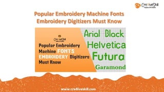Popular Embroidery Machine Fonts
Embroidery Digitizers Must Know
 