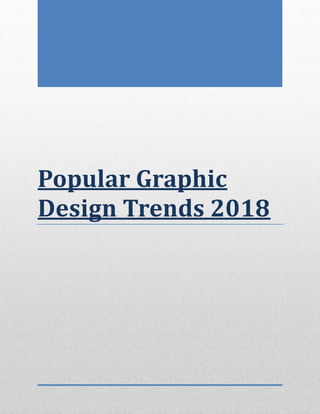 Popular Graphic
Design Trends 2018
 