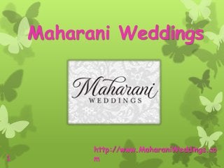 Maharani Weddings
http://www.MaharaniWeddings.co
m1
 