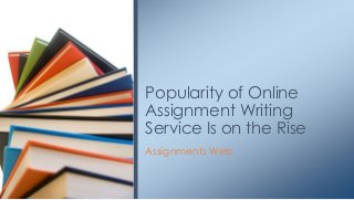 Popularity of Online
Assignment Writing
Service Is on the Rise
Assignments Web

 