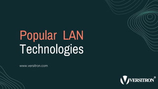Popular LAN
Technologies
 
