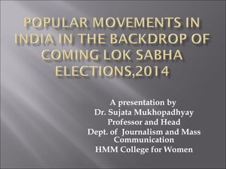 A presentation by
Dr. Sujata Mukhopadhyay
Professor and Head
Dept. of Journalism and Mass
Communication
HMM College for Women
 