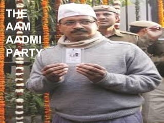 THE
AAM
AADMI
PARTY
 