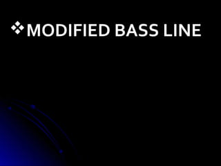 MODIFIED BASS LINE
 