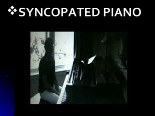 SYNCOPATED PIANO
 