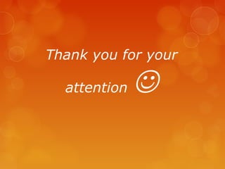 Thank you for your
attention 
 