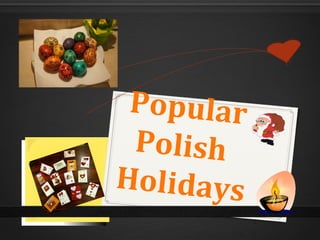Popular
 Polish
Holidays
 
