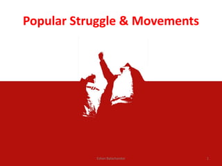 Popular Struggle & Movements
1Eshan Balachandar
 