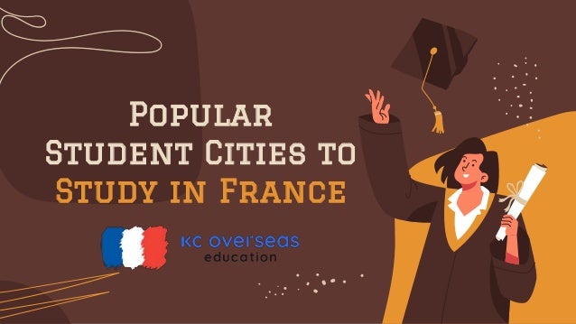 Popular
Student Cities to
Study in France
 