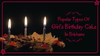 Popular Types Of
Girl's Birthday Cake
In Brisbane
 