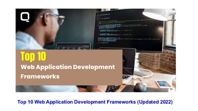 Top 10 Web Application Development Frameworks (Updated 2022)
 