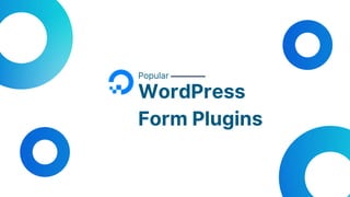 Popular
WordPress
Form Plugins
 