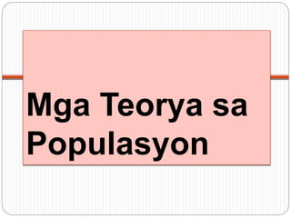 Mga Teorya sa
Populasyon
 