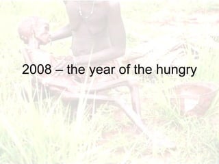 2008 – the year of the hungry 