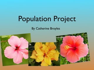 Population Project
    By Catherine Broyles
 