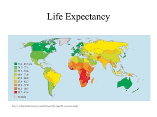 Life Expectancy




http://www.theglobaleducationproject.org/earth/images/final-images/life-expectancy-map.gif
 