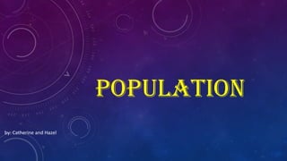 population
by: Catherine and Hazel

 