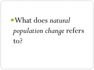 What does natural population change refers to?