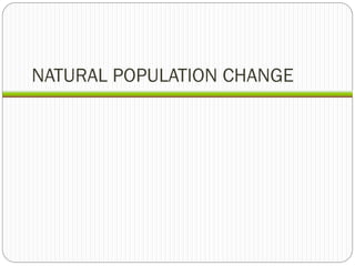 NATURAL POPULATION CHANGE  