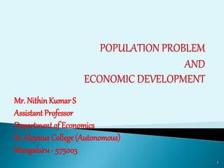 Mr. NithinKumar S
Assistant Professor
Department of Economics
St. Aloysius College (Autonomous)
Mangaluru - 575003
1
 