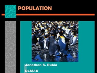 POPULATION Jonathan S. Rubio DLSU-D 