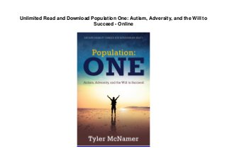 Unlimited Read and Download Population One: Autism, Adversity, and the Will to
Succeed - Online
 