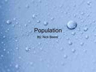 Population By: Nick Beers 